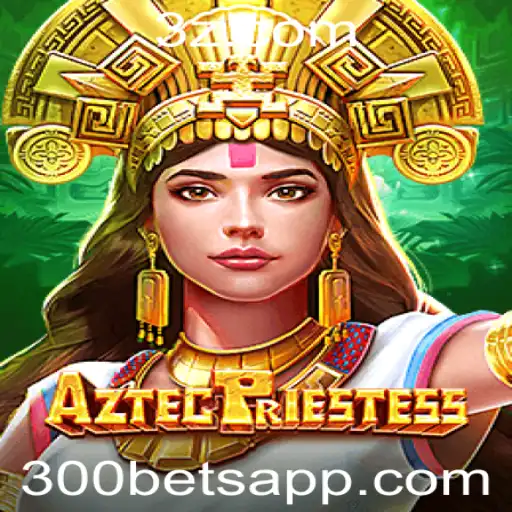 Explorando o Fascinante Mundo de AztecPriestess com 300 bet
